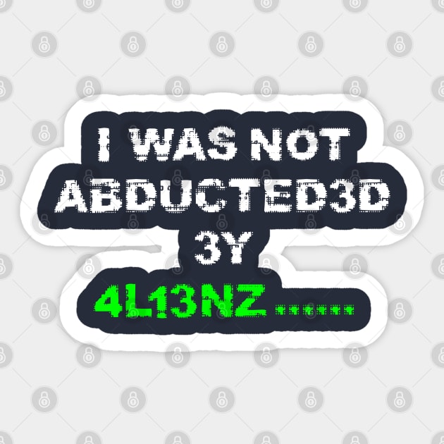 I was not abducted by aliens with distressed logo lettering Sticker by MultistorieDog